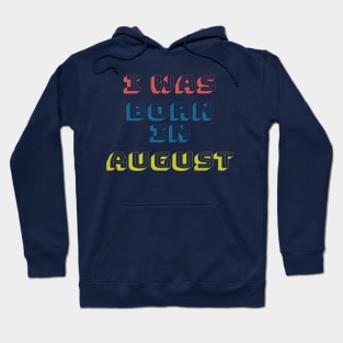 I was born in august Hoodie